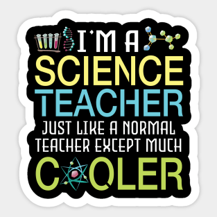 I'm A Science Teacher Just Like A Normal Except Much Cooler Sticker